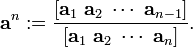 
\mathbf{a}^n := \frac{[\mathbf{a}_1\; \mathbf{a}_2\;\cdots\; \mathbf{a}_{n-1} ]} {[\mathbf{a}_1\; \mathbf{a}_2\;\cdots\; \mathbf{a}_n ]}.
