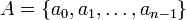  A = \{ a_0, a_1, \ldots, a_{n-1} \} 