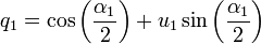 q_1 = \cos \left( \frac{\alpha_1}{2} \right)  + u_1 \sin \left( \frac{\alpha_1}{2} \right)