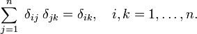  \sum_{j=1}^n \;\delta_{ij}\;\delta_{jk} = \delta_{ik}, \quad i,k=1,\ldots, n. 