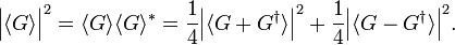 
\Big\vert\langle G \rangle\Big\vert^2 = \langle G \rangle\langle G \rangle^*= \frac{1}{4}\Big\vert\langle G+G^\dagger \rangle \Big\vert^2 +  \frac{1}{4}\Big\vert\langle G-G^\dagger \rangle \Big\vert^2. 
