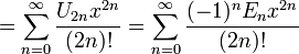  {} = \sum_{n=0}^\infty \frac{U_{2n} x^{2n}}{(2n)!} 
            = \sum_{n=0}^\infty \frac{(-1)^n E_n x^{2n}}{(2n)!} 