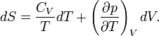  dS = \frac{C_V}{T} dT + \left(\frac{\partial p}{\partial T}\right)_V dV. 