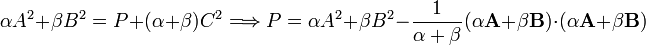 
\alpha A^2 + \beta B^2 = P + (\alpha+\beta) C^2 \Longrightarrow 
P = \alpha A^2 + \beta B^2 - \frac{1}{\alpha + \beta}(\alpha \mathbf{A} + \beta\mathbf{B})\cdot(\alpha \mathbf{A} + \beta\mathbf{B}) 
