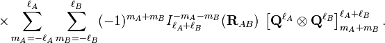  \times \sum_{m_A=-\ell_A}^{\ell_A} \sum_{m_B=-\ell_B}^{\ell_B}(-1)^{m_A+m_B} I_{\ell_A+\ell_B}^{-m_A-m_B}(\mathbf{R}_{AB})\; \left[ \mathbf{Q}^{\ell_A} \otimes \mathbf{Q}^{\ell_B}\right]^{\ell_A+\ell_B}_{m_A+m_B} .  
