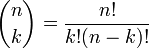  \binom{n}{k} = \frac{n!}{k!(n-k)!} 