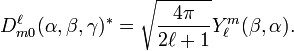 
D^{\ell}_{m 0}(\alpha,\beta,\gamma)^* = \sqrt{\frac{4\pi}{2\ell+1}} Y_{\ell}^m (\beta, \alpha ) .
