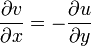 \frac{\partial v}{\partial x} = - \frac{\partial u}{\partial y}