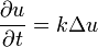 \frac{\partial u}{\partial t}=k\Delta u