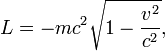  L = -mc^2 \sqrt{1-\frac{v^2}{c^2}}, 