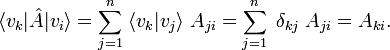 
\langle v_k|\hat{A}| v_i\rangle = \sum_{j=1}^n\; \langle v_k |v_j \rangle \; A_{ji} 
 = \sum_{j=1}^n\; \delta_{kj} \; A_{ji}  = A_{ki}.
