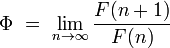 \Phi\ =\ \lim_{n\to\infty}\frac{F(n+1)}{F(n)}