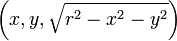  \left( x,y,\sqrt { r^2 - x^2 - y^2 } \right) 