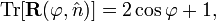 
\mathrm{Tr}[\mathbf{R}(\varphi, \hat{n})] = 2\cos\varphi +1,
