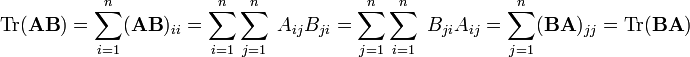 
\mathrm{Tr}(\mathbf{AB}) = \sum_{i=1}^n (\mathbf{AB})_{ii} = \sum_{i=1}^n\sum_{j=1}^n \; A_{ij}B_{ji} 
= \sum_{j=1}^n\sum_{i=1}^n \; B_{ji} A_{ij} = \sum_{j=1}^n (\mathbf{BA})_{jj} = \mathrm{Tr}(\mathbf{BA})
