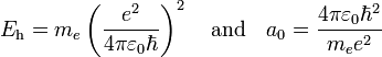  E_\mathrm{h} = m_e \left( \frac{e^2}{4 \pi \varepsilon_0 \hbar}\right)^2 \quad\hbox{and}\quad  a_{0} = {{4\pi\varepsilon_0\hbar^2}\over{m_e e^2}}