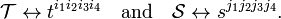 
\mathcal{T} \leftrightarrow t^{i_1 i_2 i_3 i_4}\quad\hbox{and}\quad
\mathcal{S} \leftrightarrow s^{j_1 j_2 j_3 j_4}.
