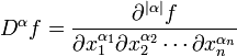  D^\alpha f = \frac{\partial^{|\alpha|}f}{\partial x_1^{\alpha_1}\partial x_2^{\alpha_2}\cdots \partial x_n^{\alpha_n}}