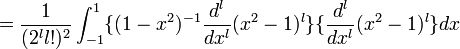 = \frac{1}{(2^{l} l!)^{2}} \int_{-1}^{1} \{(1-x^{2})^{-1} \frac{d^{l}}{dx^{l}}(x^{2}-1)^{l}\}  \{\frac{d^{l}}{dx^{l}}(x^{2}-1)^{l}\} dx 