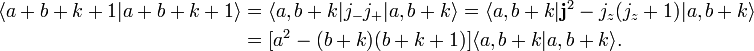  \begin{align} \langle a+b+k+1 | a+b+k+1 \rangle &= \langle a,b+k|j_-j_+|a,b+k \rangle = \langle a,b+k|\mathbf{j}^2- j_z(j_z+1) |a,b+k \rangle \\ &=[a^2-(b+k)(b+k+1)] \langle a,b+k | a,b+k\rangle. \end{align} 