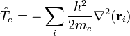 \hat{T}_e = - \sum_i \frac{\hbar^2}{2 m_e} \nabla^2(\mathbf{r}_i) 