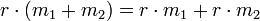  r\cdot(m_1+m_2)=r\cdot m_1 + r\cdot m_2