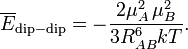  \overline{E}_\mathrm{dip-dip} =  -\frac{2 \mu_A^2\,\mu_B^2}{3R_{AB}^6 kT}. 