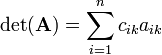 
\det(\mathbf{A}) = \sum_{i=1}^n c_{i k} a_{i k}
