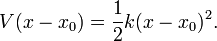  V(x-x_0) = \frac{1}{2} k (x-x_0)^2. 
