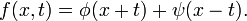  f(x,t) = \phi(x+t) + \psi(x-t). 