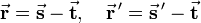 
\vec{\mathbf{r}} = \vec{\mathbf{s}} - \vec{\mathbf{t}}, \quad
\vec{\mathbf{r}}\,' = \vec{\mathbf{s}}\,' - \vec{\mathbf{t}}
