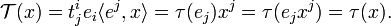 
\mathcal{T}(x) = t^i_j e_i \langle e^j, x\rangle = \tau(e_j) x^j = \tau(e_j x^j) = \tau(x).
