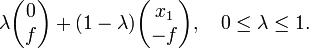 
\lambda\begin{pmatrix}0\\ f\end{pmatrix} + (1-\lambda)\begin{pmatrix}x_1\\ -f\end{pmatrix}, \quad 0\le\lambda\le 1. 
