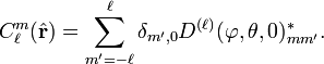 C^m_\ell(\hat{\mathbf{r}}) = \sum_{m'=-\ell}^{\ell} \delta_{m',0} D^{(\ell)}(\varphi,\theta,0)_{mm'}^*. 