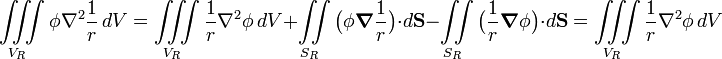  \iiint\limits_{V_R}  \phi \nabla^2\frac{1}{r}\, d V = \iiint\limits_{V_R}  \frac{1}{r} \nabla^2\phi\, d V  + \iint\limits_{S_R} \big(\phi \boldsymbol{\nabla}\frac{1}{r}\big) \cdot d\mathbf{S} - \iint\limits_{S_R} \big(\frac{1}{r} \boldsymbol{\nabla}\phi\big)  \cdot d\mathbf{S} = \iiint\limits_{V_R}  \frac{1}{r} \nabla^2\phi\, d V 