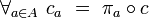 \forall_{a\in A}\ c_a\ =\ \pi_a\circ c