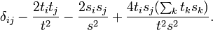 
\delta_{ij} - \frac{2 t_i t_j }{t^2} - \frac{2 s_i s_j }{s^2} + \frac{4 t_i s_j (\sum_k t_k s_k)}{t^2 s^2} .
