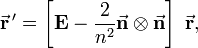 
\vec{\mathbf{r}}\,' = \left[ \mathbf{E}  - \frac{2}{n^2} \vec{\mathbf{n}} \otimes\vec{\mathbf{n}} \right] \; \vec{\mathbf{r}},
