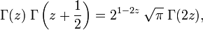 
\Gamma(z) \; \Gamma\left(z + \frac{1}{2}\right) = 2^{1-2z} \; \sqrt{\pi} \; \Gamma(2z), \,\!
