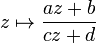 z\mapsto\frac{az+b}{cz+d}