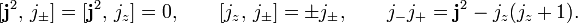  [\mathbf{j}^2,\, j_\pm] = [\mathbf{j}^2,\, j_z]= 0,\qquad [j_z,\,j_\pm] = \pm j_\pm,\qquad j_-j_+ = \mathbf{j}^2 - j_z(j_z+1).  