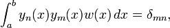  \int_a^b y_n(x)y_m(x)w(x)\,dx = \delta_{mn},