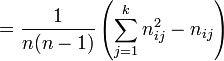       = \frac{1}{n(n - 1)} \left(\sum_{j=1}^k n_{i j}^2 - n_{i j}\right)