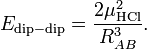 E_{\mathrm{dip-dip}} = \frac{2\mu^2_\mathrm{HCl}}{R^{3}_{AB}}. 