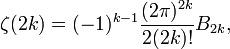  \zeta (2k) = (-1)^{k-1} \frac{(2 \pi)^{2k}}{2 (2k)!} B_{2k}, 