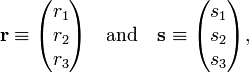 
\mathbf{r} \equiv \begin{pmatrix} r_1 \\ r_2\\r_3 \end{pmatrix}\quad\hbox{and}\quad
\mathbf{s} \equiv \begin{pmatrix} s_1 \\ s_2\\s_3 \end{pmatrix},\;
