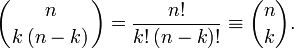 
\left({n \atop k\, (n-k)}\right)=
\frac{n!}{k!\,(n-k)!} \equiv \binom{n}{k}.
