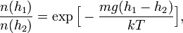  \frac{n(h_1)}{n(h_2)} = \exp\Big[ - \frac{mg(h_1-h_2)}{kT}\Big], 