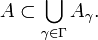 A \subset \bigcup_{\gamma \in \Gamma }A_{\gamma}.