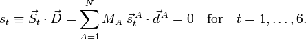  s_t \equiv \vec{S}_t \cdot \vec{D} = \sum_{A=1}^N M_A \;\vec{s}^{\,A}_t \cdot \vec{d}^{\,A} = 0 \quad\mathrm{for}\quad t=1,\ldots, 6. 